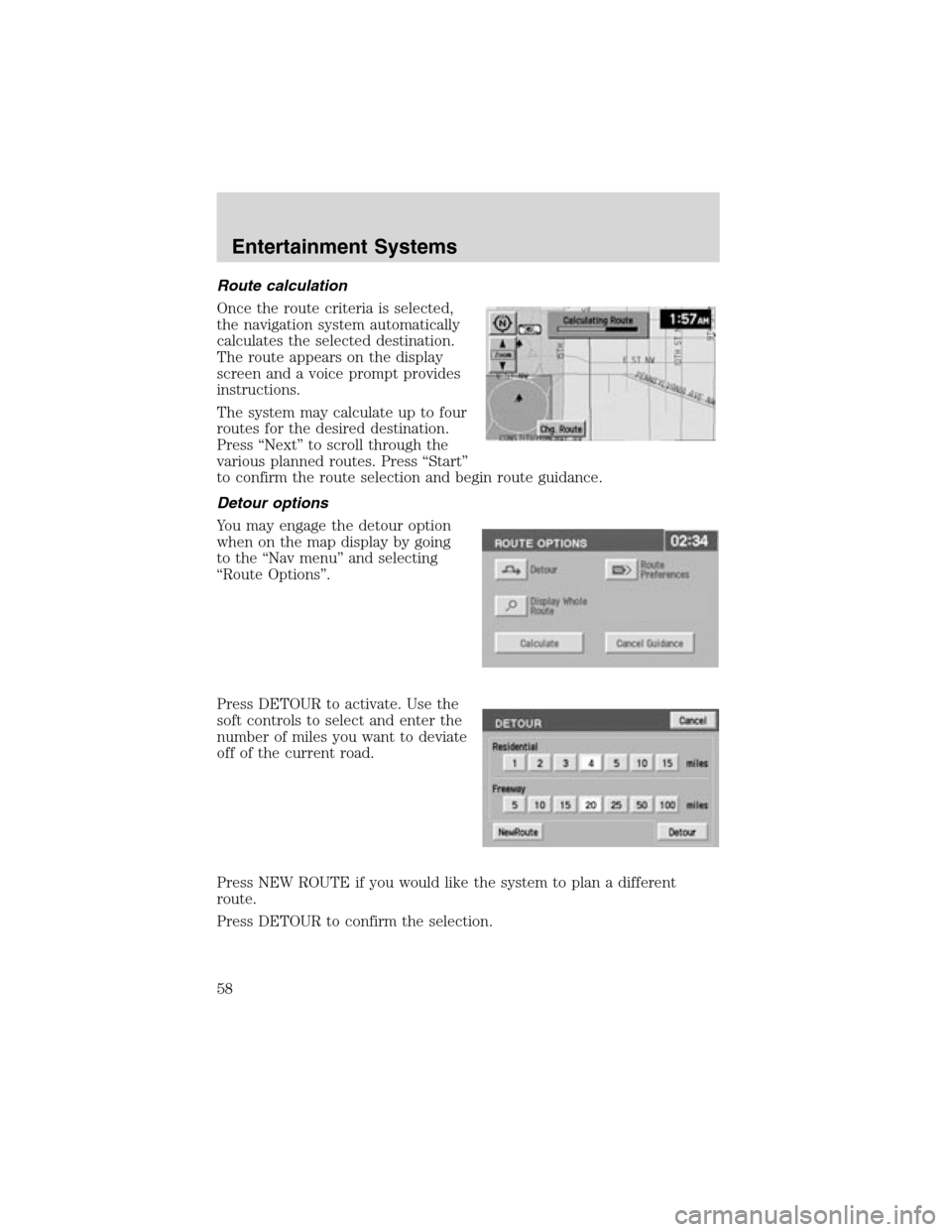 LINCOLN LS 2003 Workshop Manual Route calculation
Once the route criteria is selected,
the navigation system automatically
calculates the selected destination.
The route appears on the display
screen and a voice prompt provides
inst LINCOLN LS 2003 Workshop Manual Route calculation
Once the route criteria is selected,
the navigation system automatically
calculates the selected destination.
The route appears on the display
screen and a voice prompt provides
inst