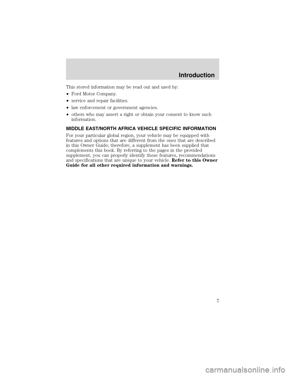 LINCOLN LS 2003  Owners Manual This stored information may be read out and used by:
•Ford Motor Company.
•service and repair facilities.
•law enforcement or government agencies.
•others who may assert a right or obtain your