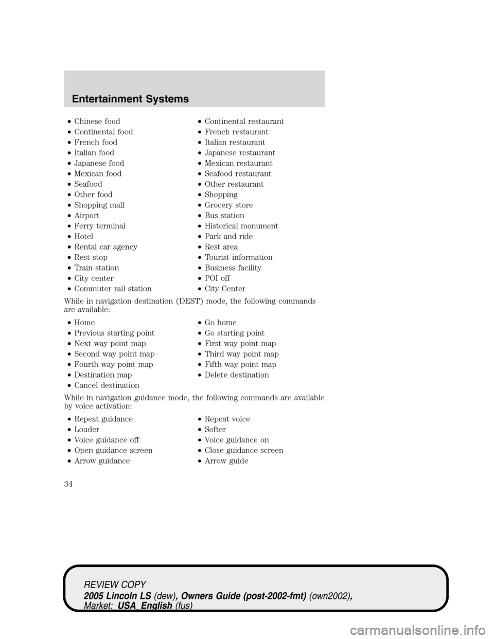 LINCOLN LS 2005  Owners Manual •Chinese food•Continental restaurant
•Continental food•French restaurant
•French food•Italian restaurant
•Italian food•Japanese restaurant
•Japanese food•Mexican restaurant
•Mexi