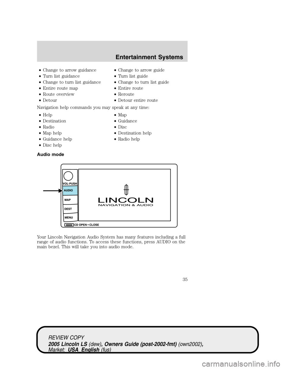 LINCOLN LS 2005 Owners Manual •Change to arrow guidance•Change to arrow guide
•Turn list guidance•Turn list guide
•Change to turn list guidance•Change to turn list guide
•Entire route map•Entire route
•Route over LINCOLN LS 2005 Owners Manual •Change to arrow guidance•Change to arrow guide
•Turn list guidance•Turn list guide
•Change to turn list guidance•Change to turn list guide
•Entire route map•Entire route
•Route over