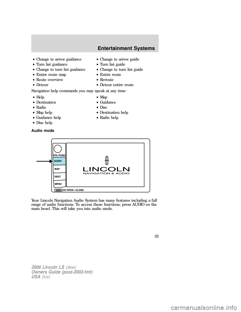 LINCOLN LS 2006  Owners Manual •Change to arrow guidance•Change to arrow guide
•Turn list guidance•Turn list guide
•Change to turn list guidance•Change to turn list guide
•Entire route map•Entire route
•Route over