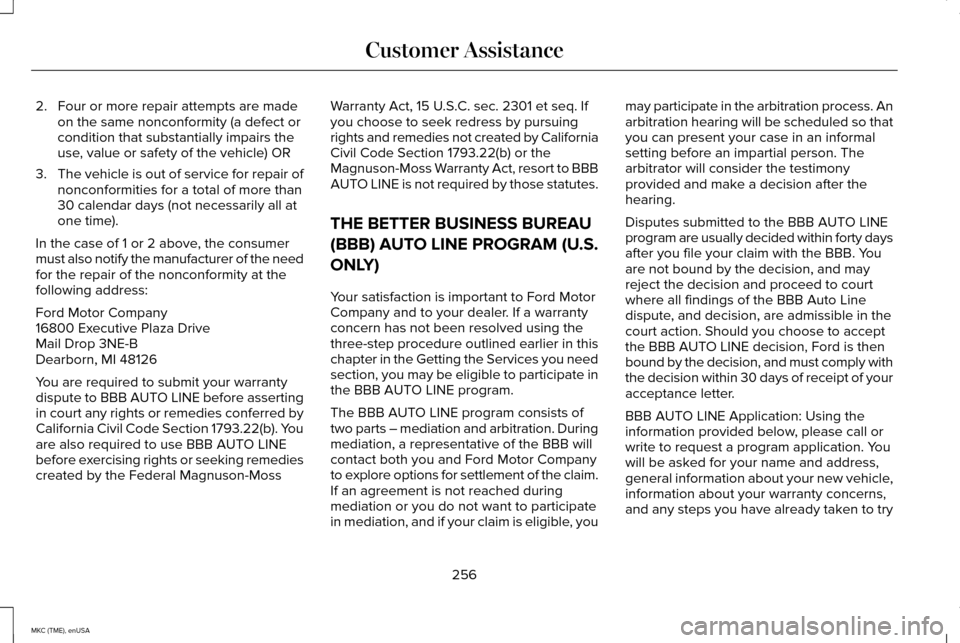 LINCOLN MKC 2015 Owners Manual 2. Four or more repair attempts are made
on the same nonconformity (a defect or
condition that substantially impairs the
use, value or safety of the vehicle) OR
3. The vehicle is out of service for re LINCOLN MKC 2015 Owners Manual 2. Four or more repair attempts are made
on the same nonconformity (a defect or
condition that substantially impairs the
use, value or safety of the vehicle) OR
3. The vehicle is out of service for re