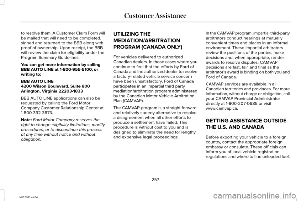 LINCOLN MKC 2015 Owners Manual to resolve them. A Customer Claim Form will
be mailed that will need to be completed,
signed and returned to the BBB along with
proof of ownership. Upon receipt, the BBB
will review the claim for elig LINCOLN MKC 2015 Owners Manual to resolve them. A Customer Claim Form will
be mailed that will need to be completed,
signed and returned to the BBB along with
proof of ownership. Upon receipt, the BBB
will review the claim for elig