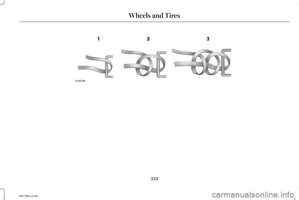 LINCOLN MKC 2015 Owners Manual 333
MKC (TME), enUSA Wheels and TiresE143746 LINCOLN MKC 2015 Owners Manual 333
MKC (TME), enUSA Wheels and TiresE143746