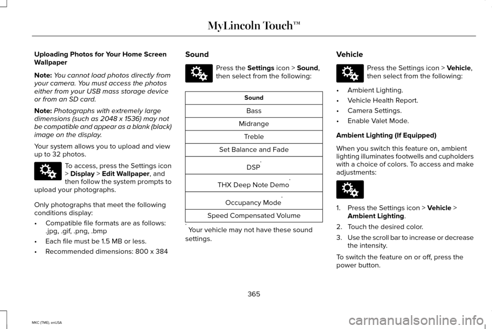 LINCOLN MKC 2015  Owners Manual Uploading Photos for Your Home Screen
Wallpaper
Note:
You cannot load photos directly from
your camera. You must access the photos
either from your USB mass storage device
or from an SD card.
Note: Ph