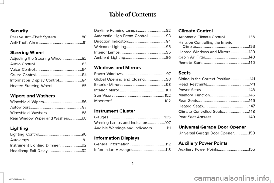 LINCOLN MKC 2015  Owners Manual Security
Passive Anti-Theft System............................80
Anti-Theft Alarm...............................................81
Steering Wheel
Adjusting the Steering Wheel.....................82
Au