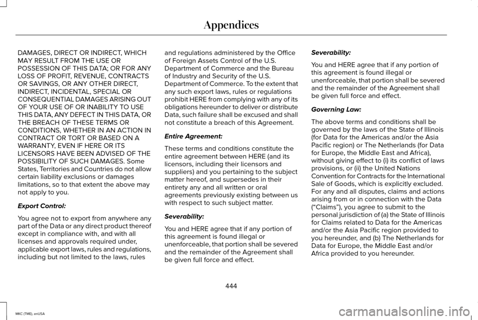LINCOLN MKC 2015 Owners Manual DAMAGES, DIRECT OR INDIRECT, WHICH
MAY RESULT FROM THE USE OR
POSSESSION OF THIS DATA; OR FOR ANY
LOSS OF PROFIT, REVENUE, CONTRACTS
OR SAVINGS, OR ANY OTHER DIRECT,
INDIRECT, INCIDENTAL, SPECIAL OR
C LINCOLN MKC 2015 Owners Manual DAMAGES, DIRECT OR INDIRECT, WHICH
MAY RESULT FROM THE USE OR
POSSESSION OF THIS DATA; OR FOR ANY
LOSS OF PROFIT, REVENUE, CONTRACTS
OR SAVINGS, OR ANY OTHER DIRECT,
INDIRECT, INCIDENTAL, SPECIAL OR
C