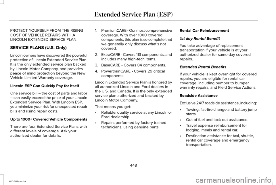LINCOLN MKC 2015 Owners Manual PROTECT YOURSELF FROM THE RISING
COST OF VEHICLE REPAIRS WITH A
LINCOLN EXTENDED SERVICE PLAN.
SERVICE PLANS (U.S. Only)
Lincoln owners have discovered the powerful
protection of Lincoln Extended Serv LINCOLN MKC 2015 Owners Manual PROTECT YOURSELF FROM THE RISING
COST OF VEHICLE REPAIRS WITH A
LINCOLN EXTENDED SERVICE PLAN.
SERVICE PLANS (U.S. Only)
Lincoln owners have discovered the powerful
protection of Lincoln Extended Serv