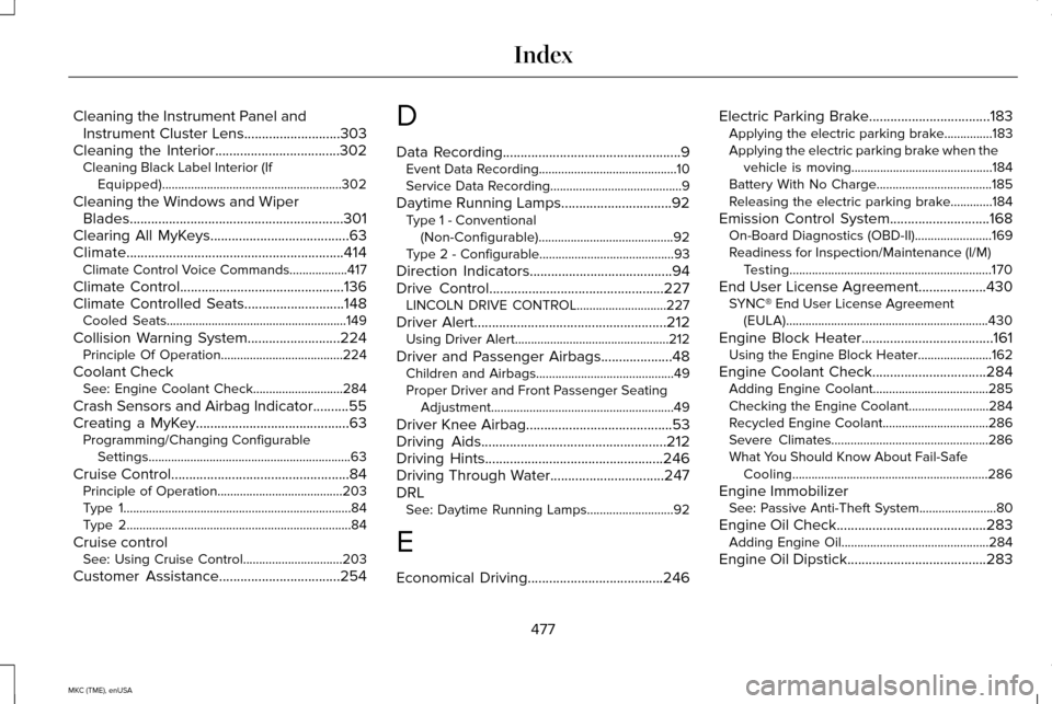 LINCOLN MKC 2015  Owners Manual Cleaning the Instrument Panel and
Instrument Cluster Lens...........................303
Cleaning the Interior...................................302 Cleaning Black Label Interior (If
Equipped).........