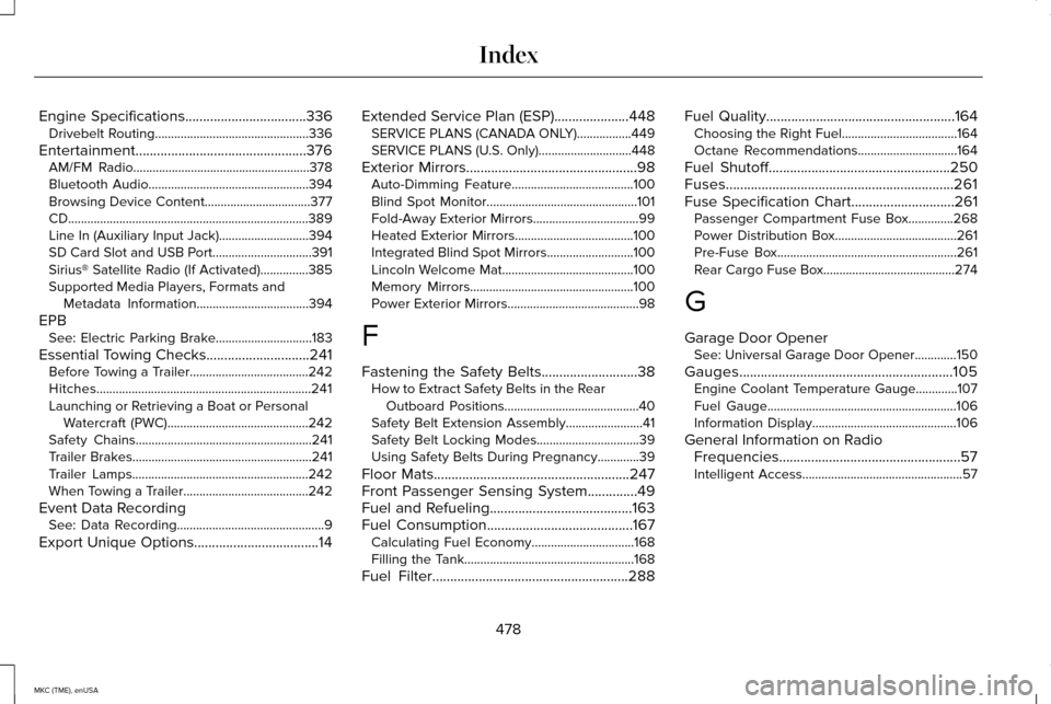 LINCOLN MKC 2015 Owners Manual Engine Specifications..................................336
Drivebelt Routing................................................336
Entertainment................................................376 AM/FM R LINCOLN MKC 2015 Owners Manual Engine Specifications..................................336
Drivebelt Routing................................................336
Entertainment................................................376 AM/FM R