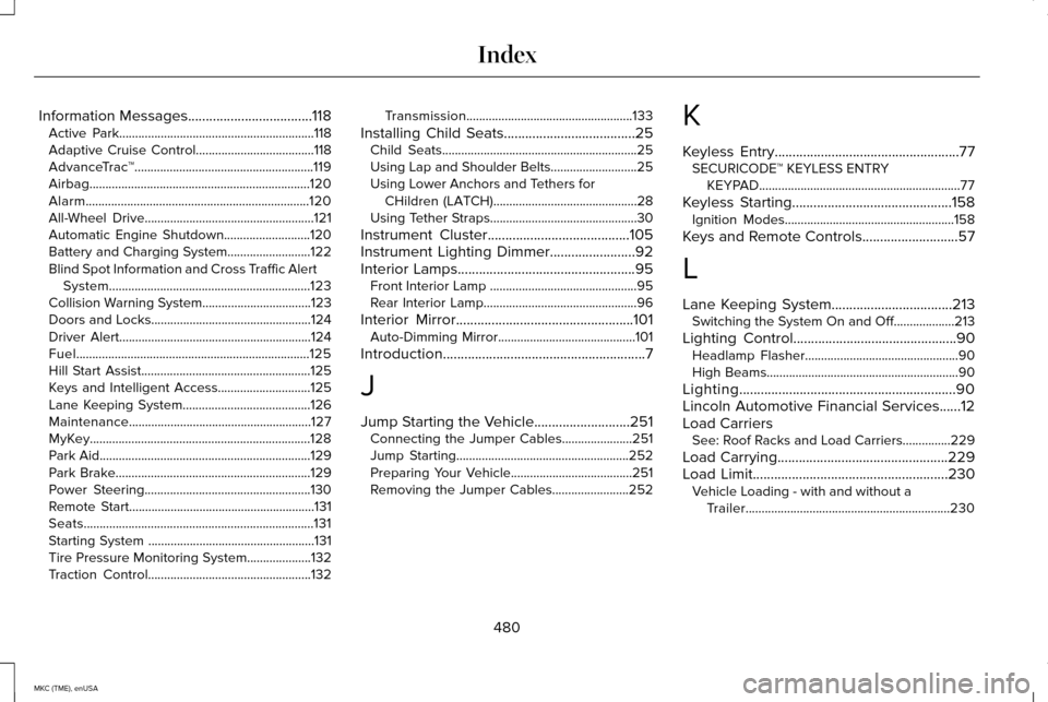 LINCOLN MKC 2015  Owners Manual Information Messages...................................118
Active Park.............................................................118
Adaptive Cruise Control.....................................118
A