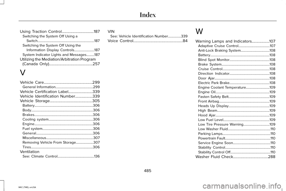 LINCOLN MKC 2015  Owners Manual Using Traction Control.................................187
Switching the System Off Using a
Switch.................................................................187
Switching the System Off Using th