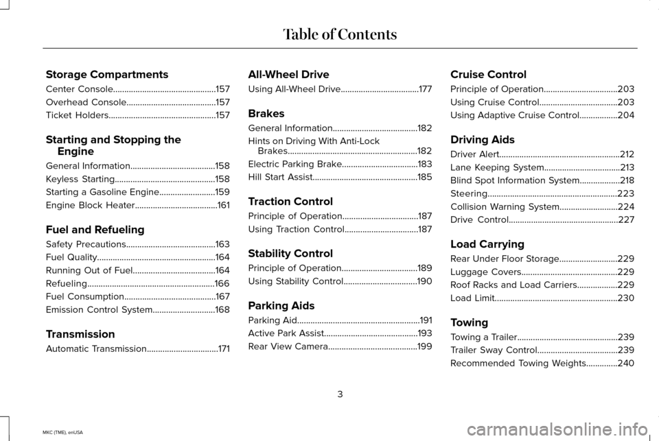 LINCOLN MKC 2015  Owners Manual Storage Compartments
Center Console..............................................157
Overhead Console........................................157
Ticket Holders
........................................