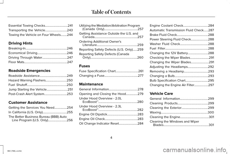 LINCOLN MKC 2015 Owners Manual Essential Towing Checks.............................241
Transporting the Vehicle............................243
Towing the Vehicle on Four Wheels........244
Driving Hints
Breaking-In.................. LINCOLN MKC 2015 Owners Manual Essential Towing Checks.............................241
Transporting the Vehicle............................243
Towing the Vehicle on Four Wheels........244
Driving Hints
Breaking-In..................