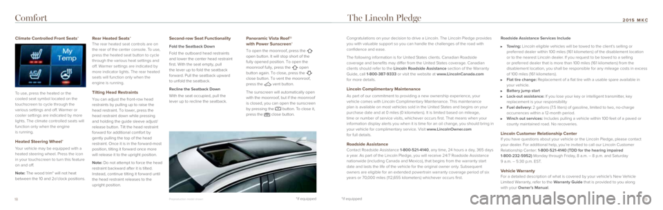 LINCOLN MKC 2015  Quick Reference Guide 19
2015 MKC
*if equipped
*if equipped
Congratulations on your decision to drive a Lincoln. The Lincoln Pledge \
provides 
you with valuable support so you can handle the challenges of the road w\
ith 