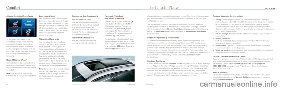 LINCOLN MKC 2015 Quick Reference Guide 19
2015 MKC
*if equipped
*if equipped
Congratulations on your decision to drive a Lincoln. The Lincoln Pledge \
provides
you with valuable support so you can handle the challenges of the road w\
ith LINCOLN MKC 2015 Quick Reference Guide 19
2015 MKC
*if equipped
*if equipped
Congratulations on your decision to drive a Lincoln. The Lincoln Pledge \
provides
you with valuable support so you can handle the challenges of the road w\
ith