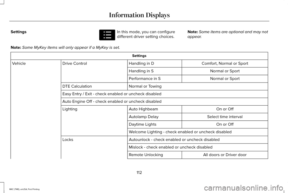 LINCOLN MKC 2016  Owners Manual Settings In this mode, you can configure
different driver setting choices.
Note:
Some items are optional and may not
appear.
Note: Some MyKey items will only appear if a MyKey is set. Settings
Comfort