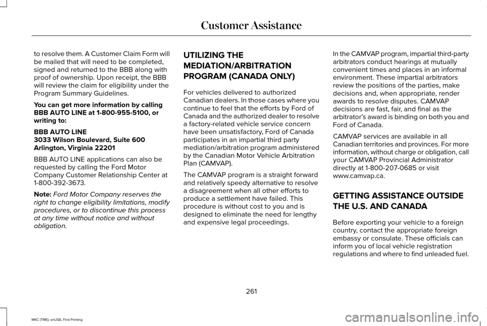 LINCOLN MKC 2016  Owners Manual to resolve them. A Customer Claim Form will
be mailed that will need to be completed,
signed and returned to the BBB along with
proof of ownership. Upon receipt, the BBB
will review the claim for elig