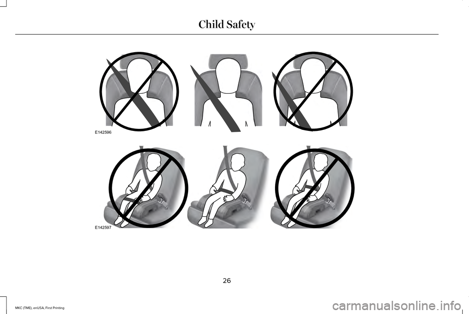 LINCOLN MKC 2016 Owners Manual 26
MKC (TME), enUSA, First Printing Child SafetyE142596 E142597 LINCOLN MKC 2016 Owners Manual 26
MKC (TME), enUSA, First Printing Child SafetyE142596 E142597