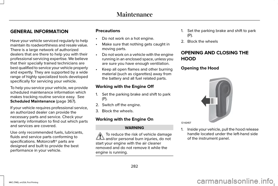 LINCOLN MKC 2016 Manual PDF GENERAL INFORMATION
Have your vehicle serviced regularly to help
maintain its roadworthiness and resale value.
There is a large network of authorized
dealers that are there to help you with their
prof LINCOLN MKC 2016 Manual PDF GENERAL INFORMATION
Have your vehicle serviced regularly to help
maintain its roadworthiness and resale value.
There is a large network of authorized
dealers that are there to help you with their
prof