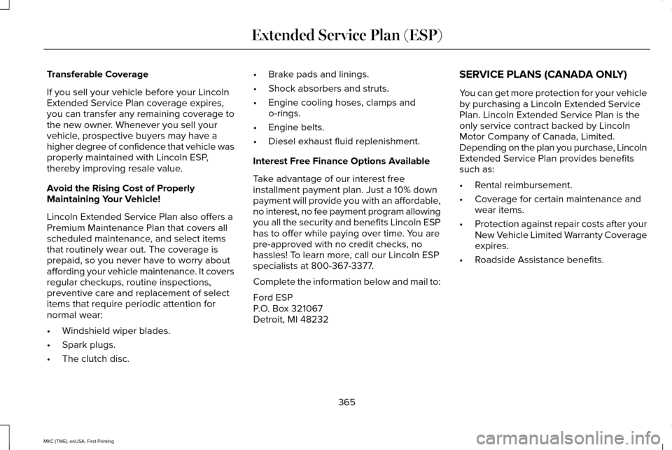 LINCOLN MKC 2016  Owners Manual Transferable Coverage
If you sell your vehicle before your Lincoln
Extended Service Plan coverage expires,
you can transfer any remaining coverage to
the new owner. Whenever you sell your
vehicle, pro