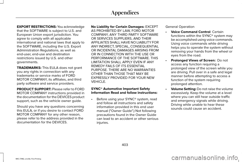 LINCOLN MKC 2016 User Guide EXPORT RESTRICTIONS: You acknowledge
that the SOFTWARE is subject to U.S. and
European Union export jurisdiction. You
agree to comply with all applicable
international and national laws that apply to
LINCOLN MKC 2016 User Guide EXPORT RESTRICTIONS: You acknowledge
that the SOFTWARE is subject to U.S. and
European Union export jurisdiction. You
agree to comply with all applicable
international and national laws that apply to