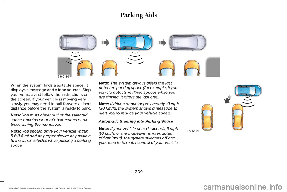 LINCOLN MKC 2017 Manual PDF When the system finds a suitable space, it
displays a message and a tone sounds. Stop
your vehicle and follow the instructions on
the screen. If your vehicle is moving very
slowly, you may need to pul LINCOLN MKC 2017 Manual PDF When the system finds a suitable space, it
displays a message and a tone sounds. Stop
your vehicle and follow the instructions on
the screen. If your vehicle is moving very
slowly, you may need to pul