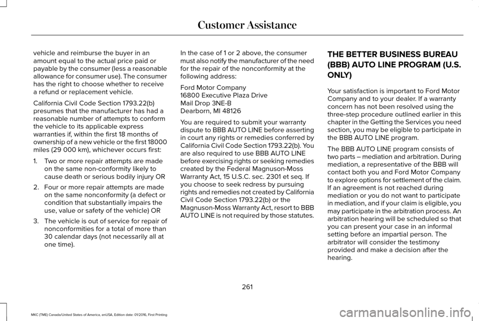LINCOLN MKC 2017 Owners Manual vehicle and reimburse the buyer in an
amount equal to the actual price paid or
payable by the consumer (less a reasonable
allowance for consumer use). The consumer
has the right to choose whether to r LINCOLN MKC 2017 Owners Manual vehicle and reimburse the buyer in an
amount equal to the actual price paid or
payable by the consumer (less a reasonable
allowance for consumer use). The consumer
has the right to choose whether to r