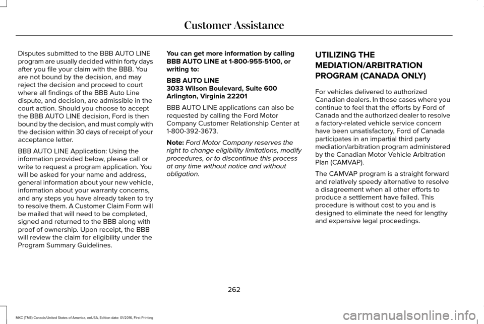 LINCOLN MKC 2017  Owners Manual Disputes submitted to the BBB AUTO LINE
program are usually decided within forty days
after you file your claim with the BBB. You
are not bound by the decision, and may
reject the decision and proceed