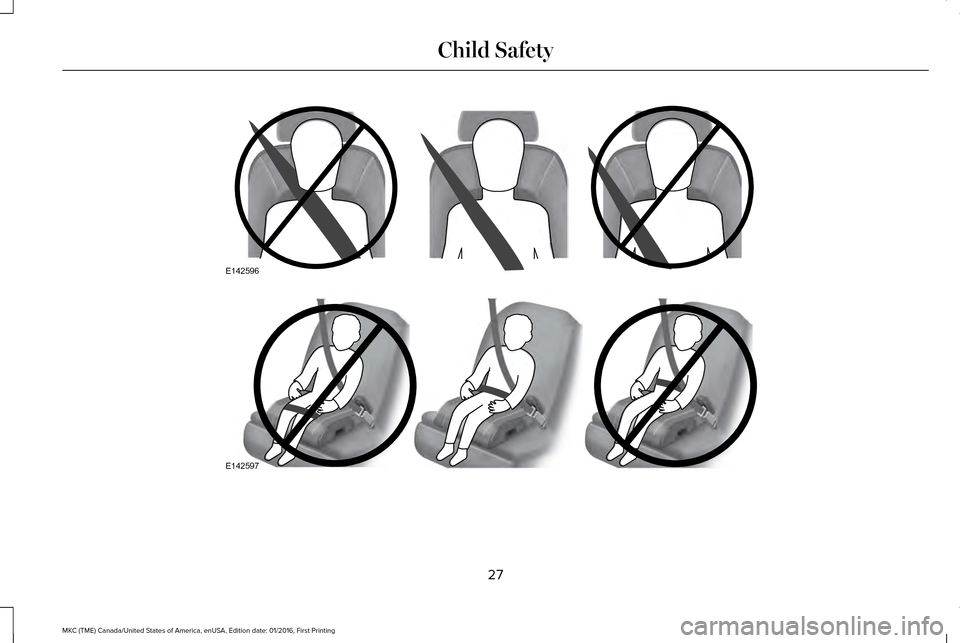 LINCOLN MKC 2017 Owners Manual 27
MKC (TME) Canada/United States of America, enUSA, Edition date: 01/2016, First Printing Child SafetyE142596 E142597  