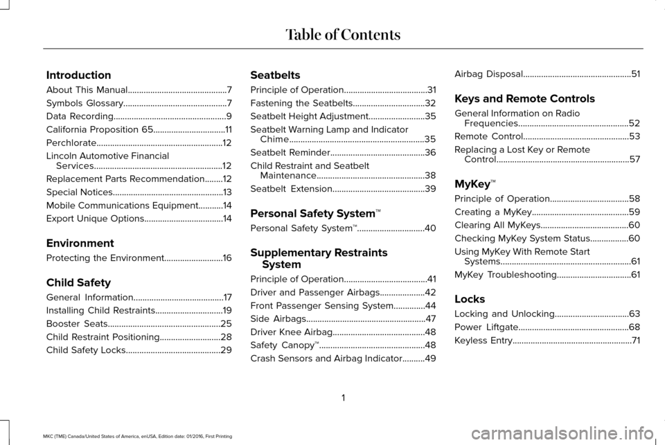 LINCOLN MKC 2017 Owners Manual Introduction
About This Manual............................................7
Symbols Glossary
..............................................7
Data Recording
............................................ LINCOLN MKC 2017 Owners Manual Introduction
About This Manual............................................7
Symbols Glossary
..............................................7
Data Recording
............................................