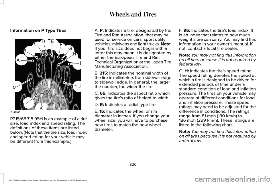 LINCOLN MKC 2017  Owners Manual Information on P Type Tires
P215/65R15 95H is an example of a tire
size, load index and speed rating. The
definitions of these items are listed
below. (Note that the tire size, load index
and speed ra