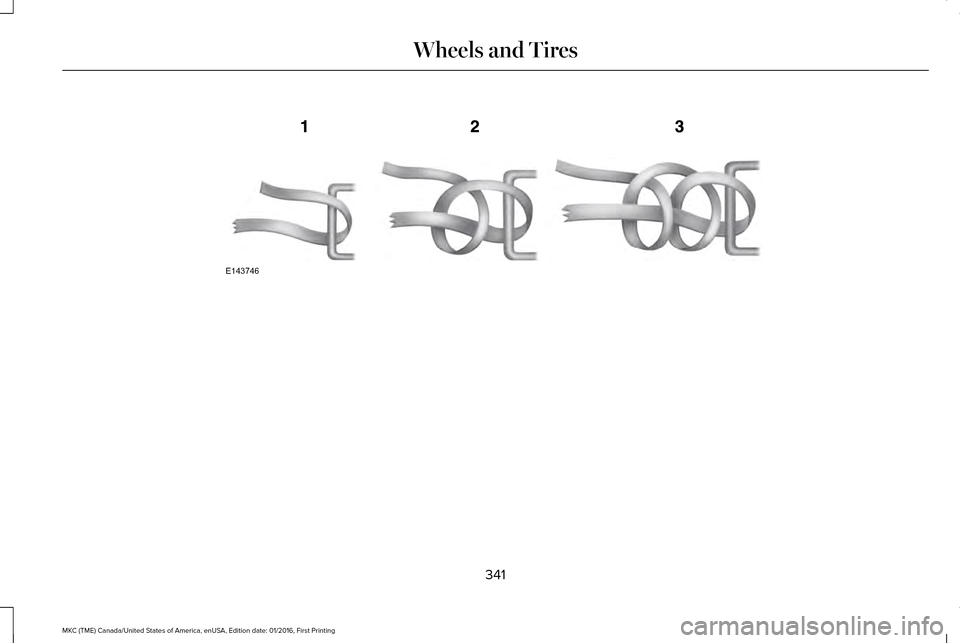 LINCOLN MKC 2017  Owners Manual 341
MKC (TME) Canada/United States of America, enUSA, Edition date: 01/2016, First Printing Wheels and TiresE143746  