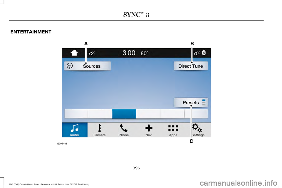 LINCOLN MKC 2017  Owners Manual ENTERTAINMENT
396
MKC (TME) Canada/United States of America, enUSA, Edition date: 01/2016, First Printing SYNC™ 3E205443  