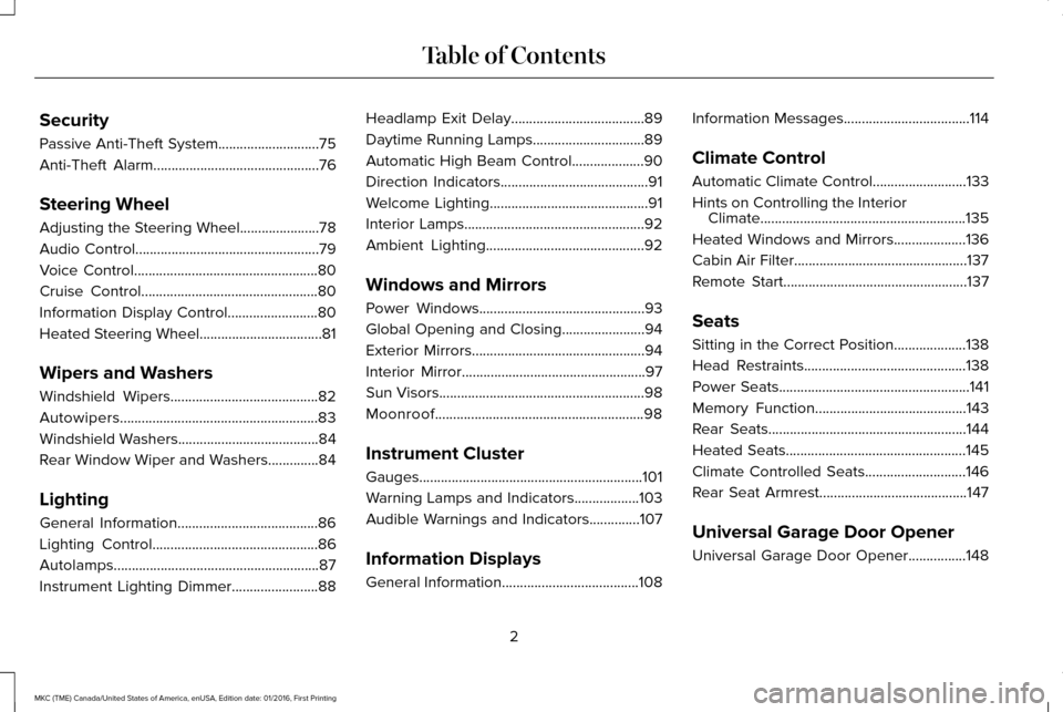 LINCOLN MKC 2017 Owners Manual Security
Passive Anti-Theft System............................75
Anti-Theft Alarm..............................................76
Steering Wheel
Adjusting the Steering Wheel......................78
Au LINCOLN MKC 2017 Owners Manual Security
Passive Anti-Theft System............................75
Anti-Theft Alarm..............................................76
Steering Wheel
Adjusting the Steering Wheel......................78
Au