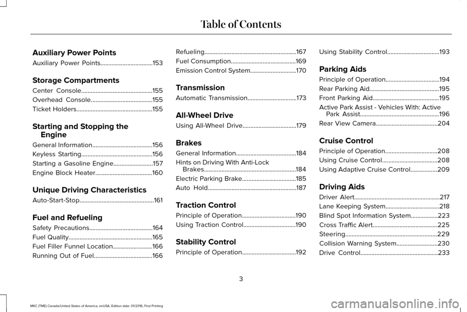 LINCOLN MKC 2017  Owners Manual Auxiliary Power Points
Auxiliary Power Points.................................153
Storage Compartments
Center Console.............................................155
Overhead Console..................