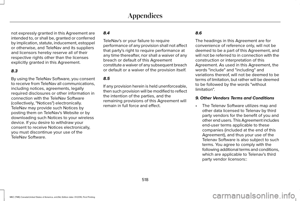 LINCOLN MKC 2017 Repair Manual not expressly granted in this Agreement are
intended to, or shall be, granted or conferred
by implication, statute, inducement, estoppel
or otherwise, and TeleNav and its suppliers
and licensors hereb LINCOLN MKC 2017 Repair Manual not expressly granted in this Agreement are
intended to, or shall be, granted or conferred
by implication, statute, inducement, estoppel
or otherwise, and TeleNav and its suppliers
and licensors hereb