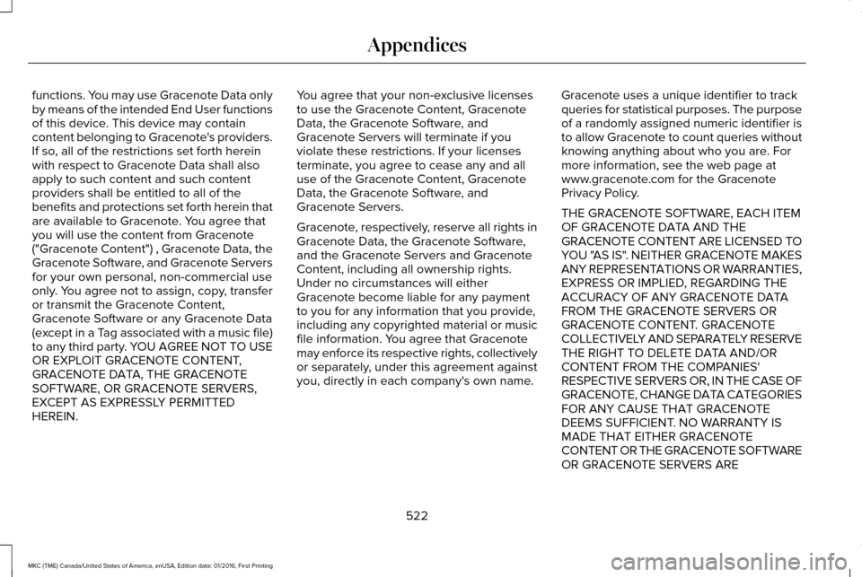 LINCOLN MKC 2017 Manual PDF functions. You may use Gracenote Data only
by means of the intended End User functions
of this device. This device may contain
content belonging to Gracenotes providers.
If so, all of the restriction LINCOLN MKC 2017 Manual PDF functions. You may use Gracenote Data only
by means of the intended End User functions
of this device. This device may contain
content belonging to Gracenotes providers.
If so, all of the restriction