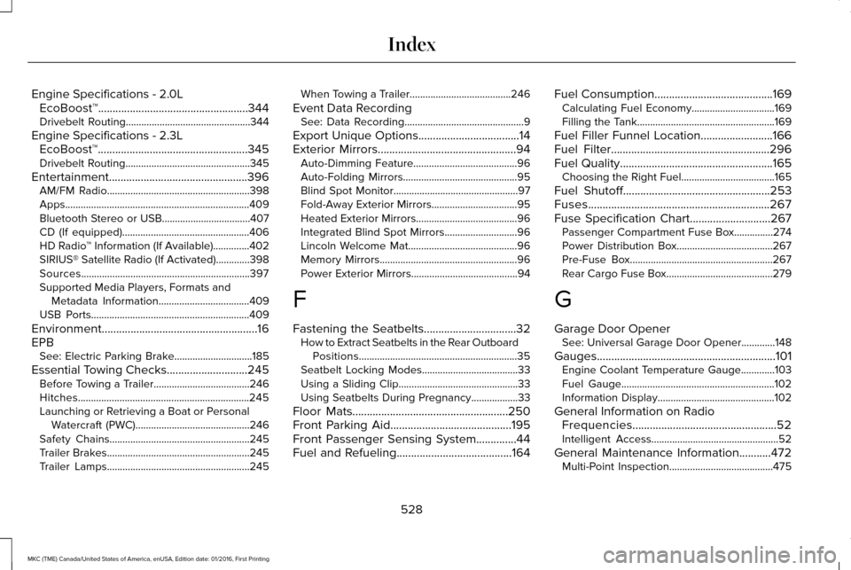 LINCOLN MKC 2017  Owners Manual Engine Specifications - 2.0L
EcoBoost™....................................................344
Drivebelt Routing................................................344
Engine Specifications - 2.3L EcoBoo