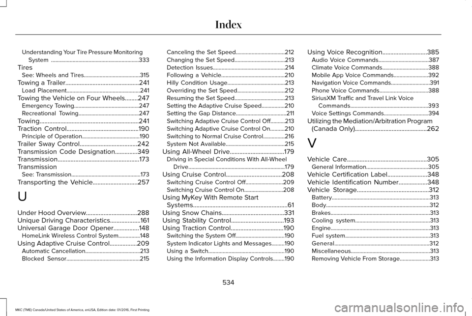 LINCOLN MKC 2017  Owners Manual Understanding Your Tire Pressure Monitoring
System .............................................................333
Tires See: Wheels and Tires.......................................315
Towing a Trail