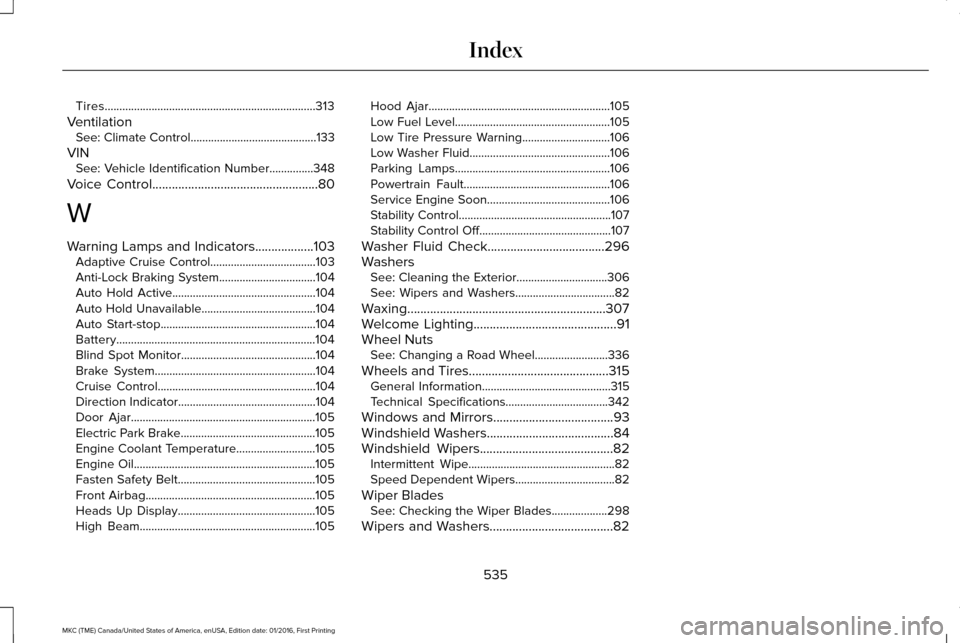 LINCOLN MKC 2017  Owners Manual Tires........................................................................\
313
Ventilation See: Climate Control...........................................133
VIN See: Vehicle Identification Number