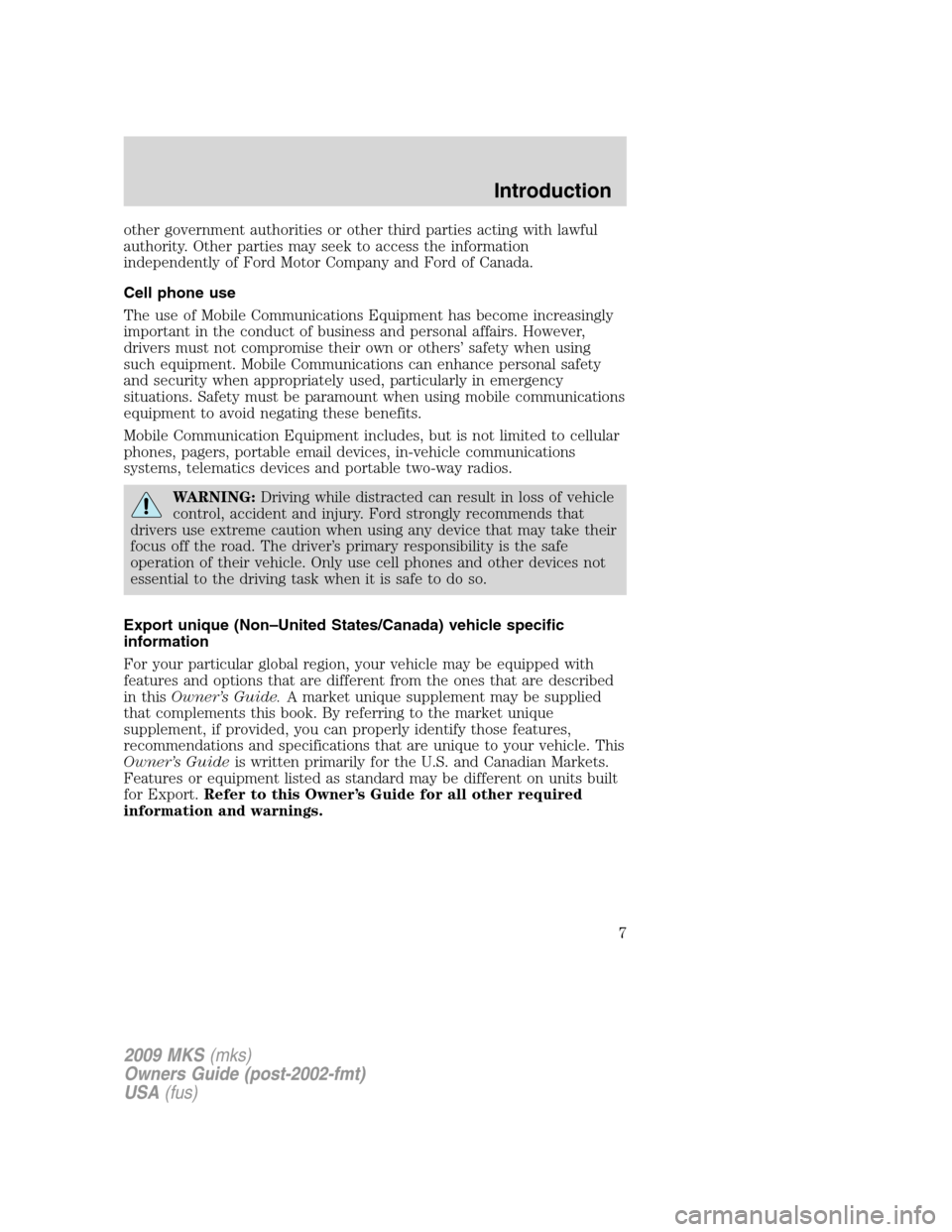 LINCOLN MKS 2009  Owners Manual other government authorities or other third parties acting with lawful
authority. Other parties may seek to access the information
independently of Ford Motor Company and Ford of Canada.
Cell phone us