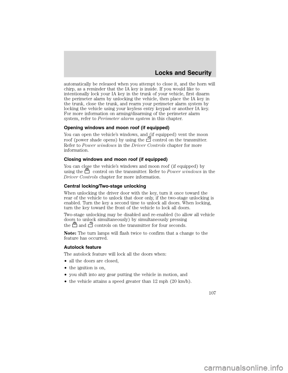 LINCOLN MKS 2010  Owners Manual automatically be released when you attempt to close it, and the horn will
chirp, as a reminder that the IA key is inside. If you would like to
intentionally lock your IA key in the trunk of your vehic