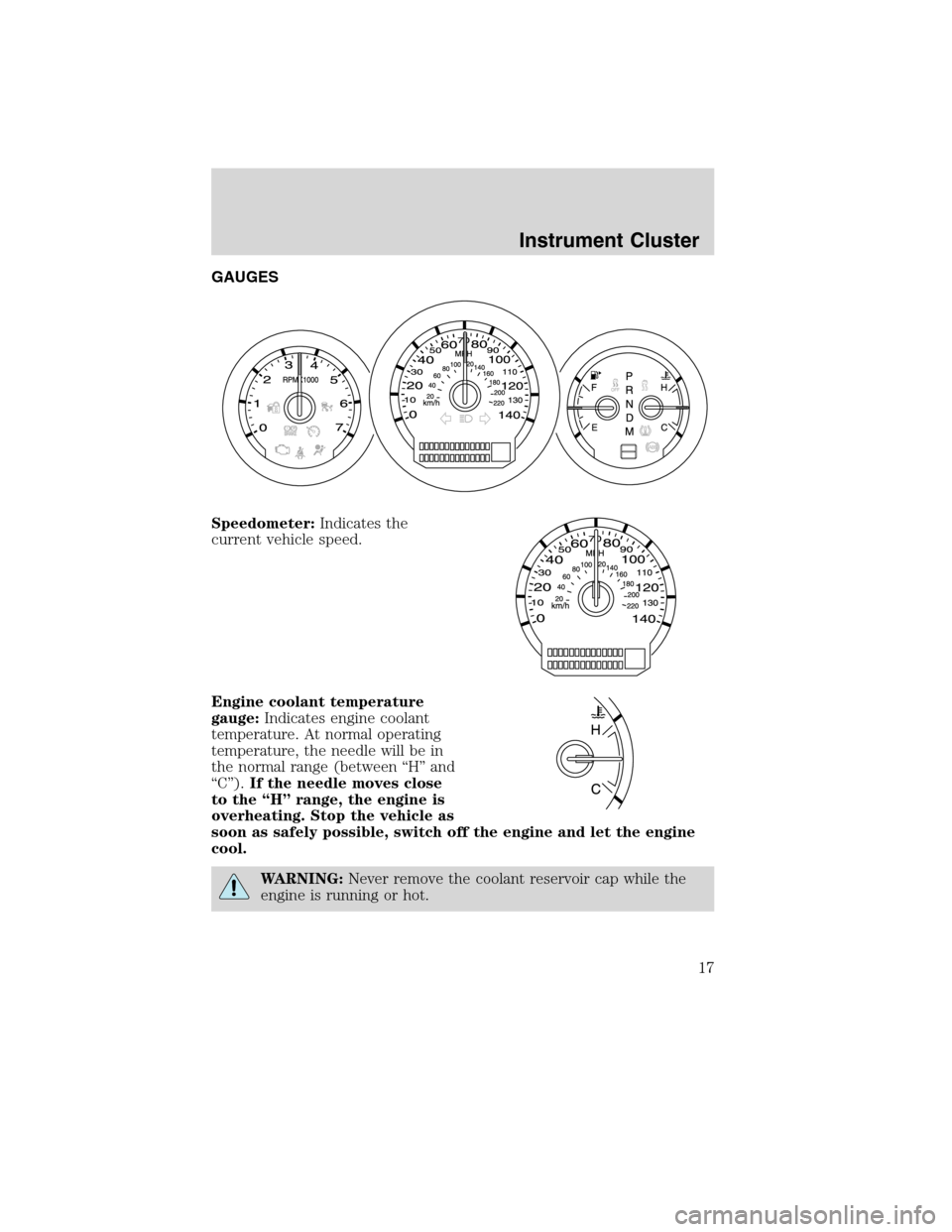 LINCOLN MKS 2010 User Guide GAUGES
Speedometer:Indicates the
current vehicle speed.
Engine coolant temperature
gauge:Indicates engine coolant
temperature. At normal operating
temperature, the needle will be in
the normal range ( LINCOLN MKS 2010 User Guide GAUGES
Speedometer:Indicates the
current vehicle speed.
Engine coolant temperature
gauge:Indicates engine coolant
temperature. At normal operating
temperature, the needle will be in
the normal range (