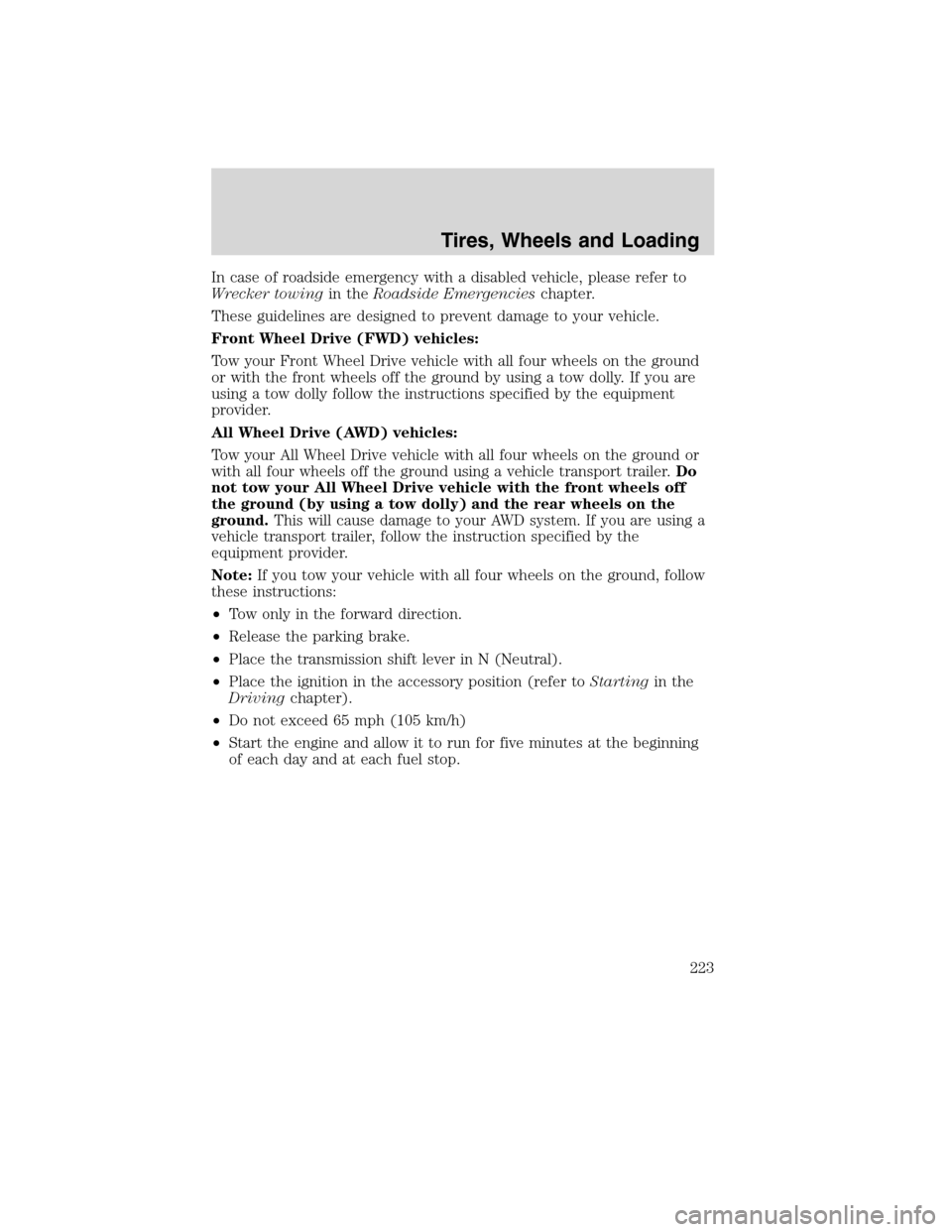 LINCOLN MKS 2010 Owners Manual In case of roadside emergency with a disabled vehicle, please refer to
Wrecker towingin theRoadside Emergencieschapter.
These guidelines are designed to prevent damage to your vehicle.
Front Wheel Dri LINCOLN MKS 2010 Owners Manual In case of roadside emergency with a disabled vehicle, please refer to
Wrecker towingin theRoadside Emergencieschapter.
These guidelines are designed to prevent damage to your vehicle.
Front Wheel Dri