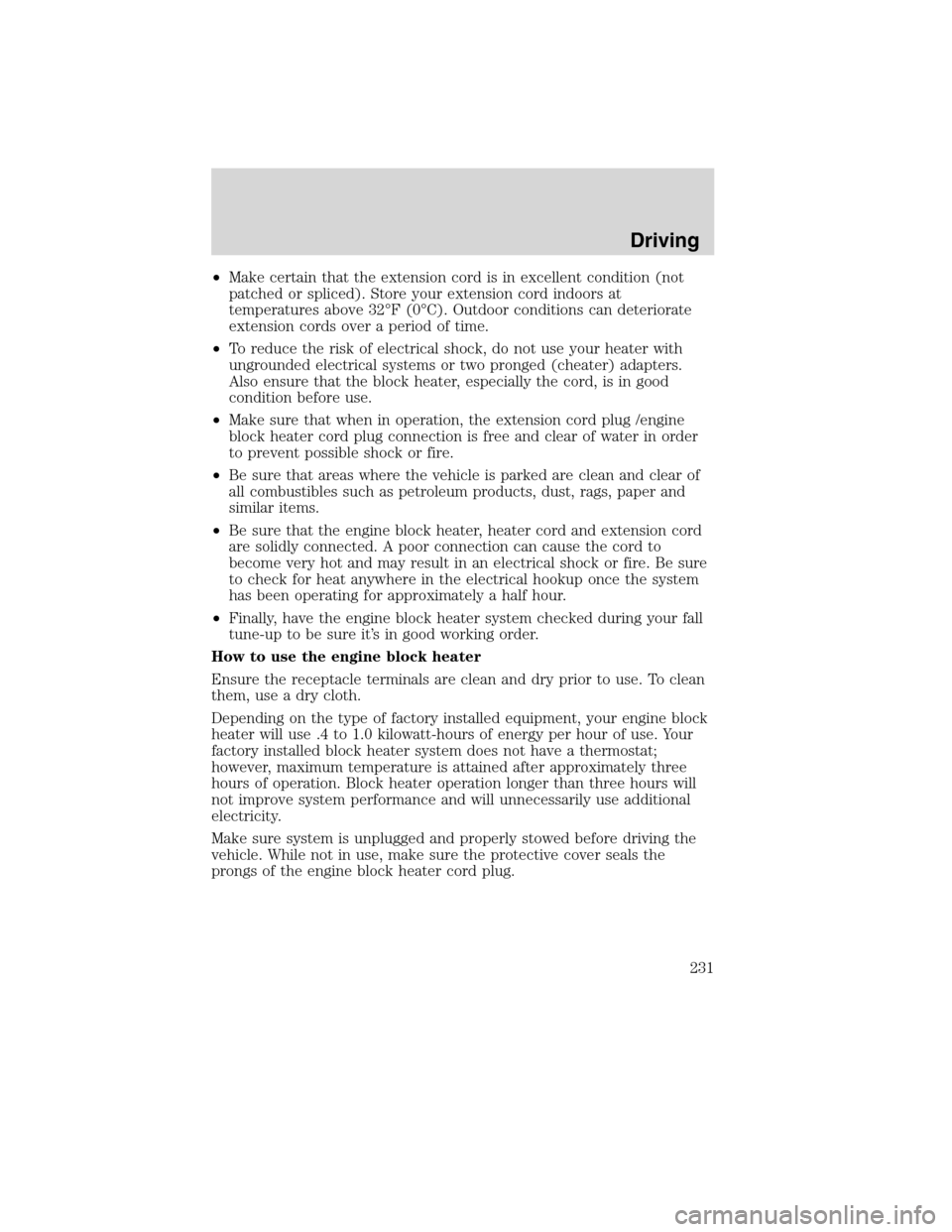 LINCOLN MKS 2010 Service Manual •Make certain that the extension cord is in excellent condition (not
patched or spliced). Store your extension cord indoors at
temperatures above 32°F (0°C). Outdoor conditions can deteriorate
ext