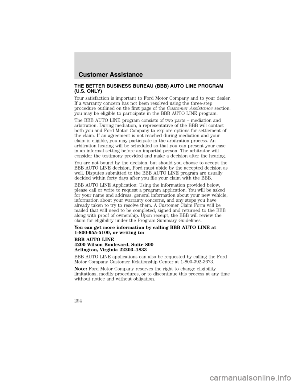 LINCOLN MKS 2010 Owners Manual THE BETTER BUSINESS BUREAU (BBB) AUTO LINE PROGRAM
(U.S. ONLY)
Your satisfaction is important to Ford Motor Company and to your dealer.
If a warranty concern has not been resolved using the three-step LINCOLN MKS 2010 Owners Manual THE BETTER BUSINESS BUREAU (BBB) AUTO LINE PROGRAM
(U.S. ONLY)
Your satisfaction is important to Ford Motor Company and to your dealer.
If a warranty concern has not been resolved using the three-step