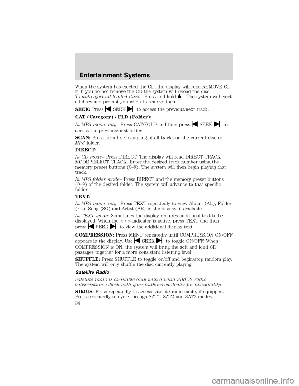 LINCOLN MKS 2010 Owners Guide When the system has ejected the CD, the display will read REMOVE CD
#. If you do not remove the CD the system will reload the disc.
To auto eject all loaded discs–Press and hold
. The system will ej LINCOLN MKS 2010 Owners Guide When the system has ejected the CD, the display will read REMOVE CD
#. If you do not remove the CD the system will reload the disc.
To auto eject all loaded discs–Press and hold
. The system will ej