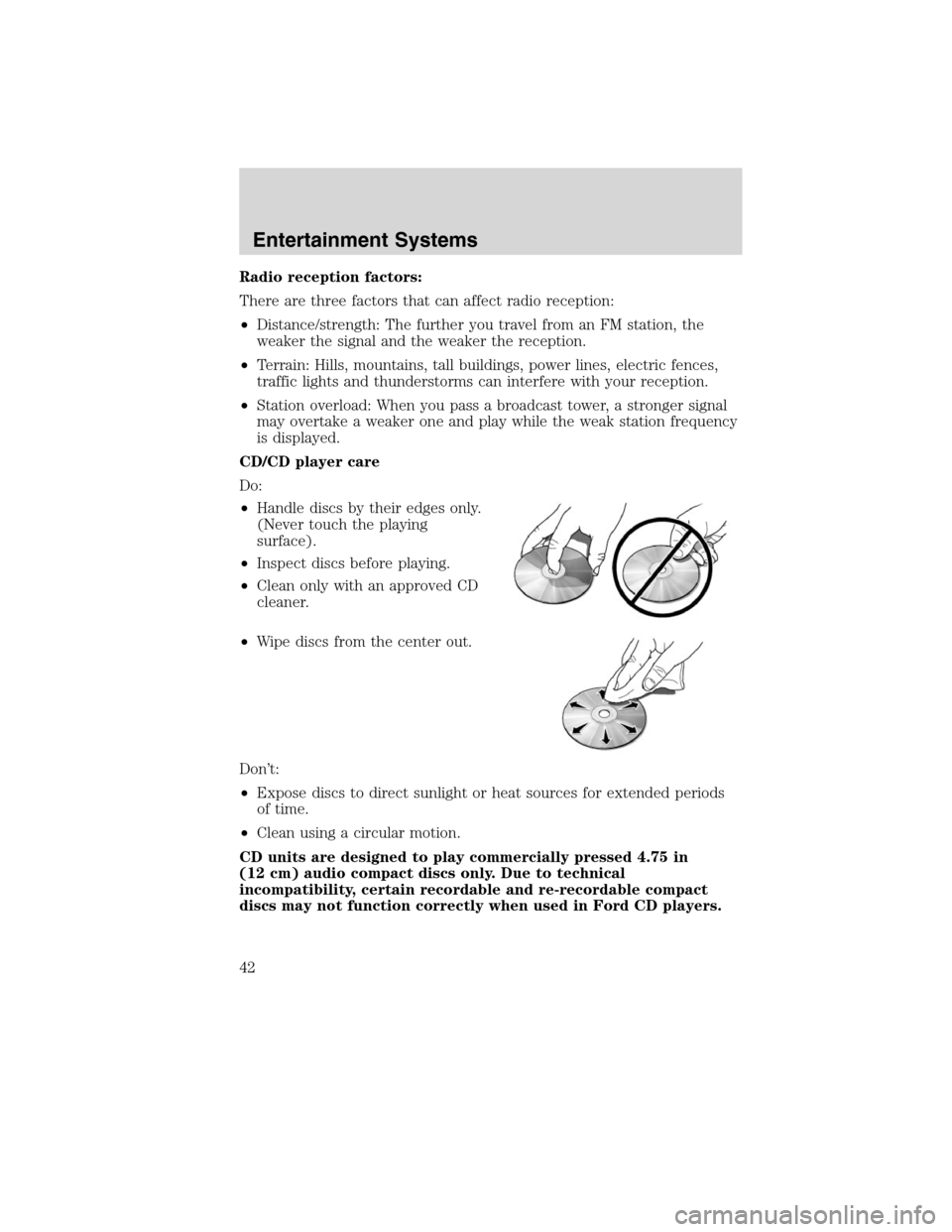 LINCOLN MKS 2010 Service Manual Radio reception factors:
There are three factors that can affect radio reception:
•Distance/strength: The further you travel from an FM station, the
weaker the signal and the weaker the reception.
â LINCOLN MKS 2010 Service Manual Radio reception factors:
There are three factors that can affect radio reception:
•Distance/strength: The further you travel from an FM station, the
weaker the signal and the weaker the reception.
â