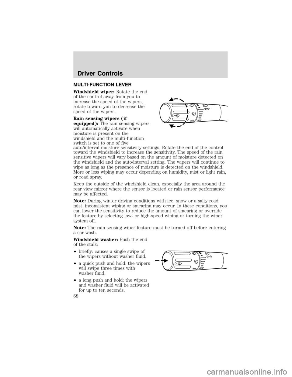 LINCOLN MKS 2010 Owners Manual MULTI-FUNCTION LEVER
Windshield wiper:Rotate the end
of the control away from you to
increase the speed of the wipers;
rotate toward you to decrease the
speed of the wipers.
Rain sensing wipers (if
eq LINCOLN MKS 2010 Owners Manual MULTI-FUNCTION LEVER
Windshield wiper:Rotate the end
of the control away from you to
increase the speed of the wipers;
rotate toward you to decrease the
speed of the wipers.
Rain sensing wipers (if
eq